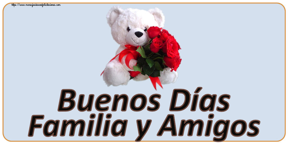 Felicitaciones de buenas tardes - Buenos Días Familia y Amigos ~ osito blanco con rosas rojas - mensajesdeseosfelicitaciones.com