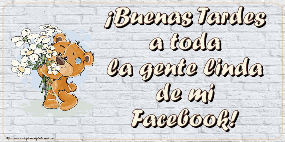 Felicitaciones de buenas tardes - ¡Buenas Tardes a toda la gente linda de mi Facebook! ~ Teddy con flores - mensajesdeseosfelicitaciones.com