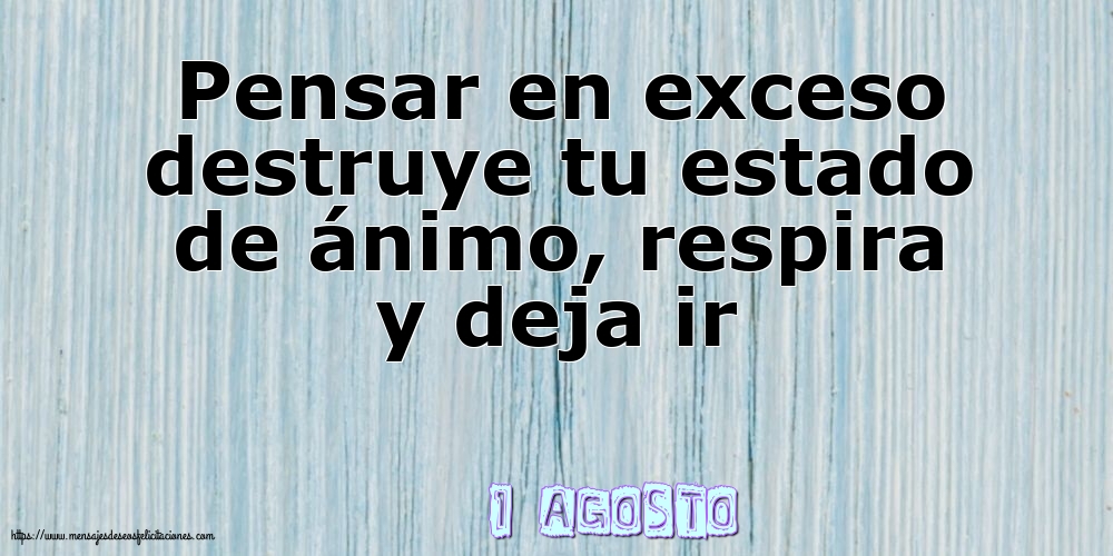 Felicitaciones para 1 Agosto - 1 Agosto - Pensar en exceso