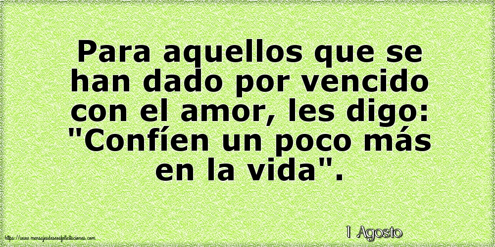 1 Agosto - Para aquellos que se han dado por vencido con el amor