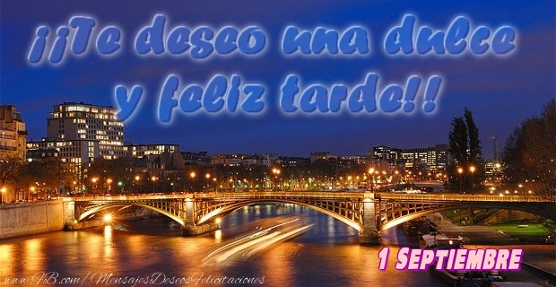 Felicitaciones para 1 Septiembre - 1 Septiembre - ¡¡Te deseo una dulce u feliz tarde!!