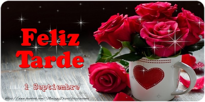 Felicitaciones para 1 Septiembre - 1 Septiembre - Feliz Tarde