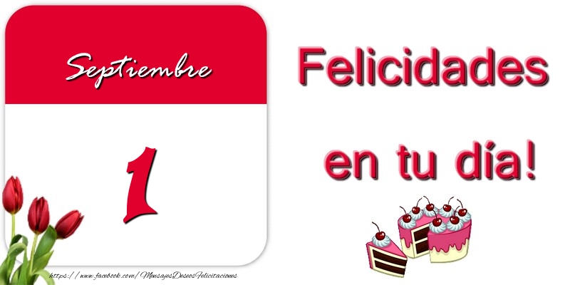 Felicitaciones para 1 Septiembre - Felicidades en tu día! Septiembre 1
