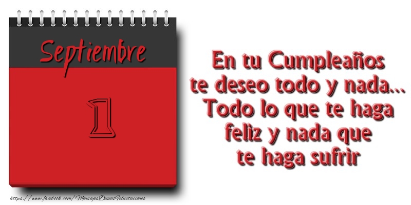 Felicitaciones para 1 Septiembre - En tu Cumpleaños te deseo todo y nada... Todo lo que te haga feliz y nada que te haga sufrir Septiembre 1