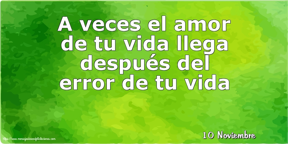 Felicitaciones para 10 Noviembre - 10 Noviembre - A veces el amor de tu vida