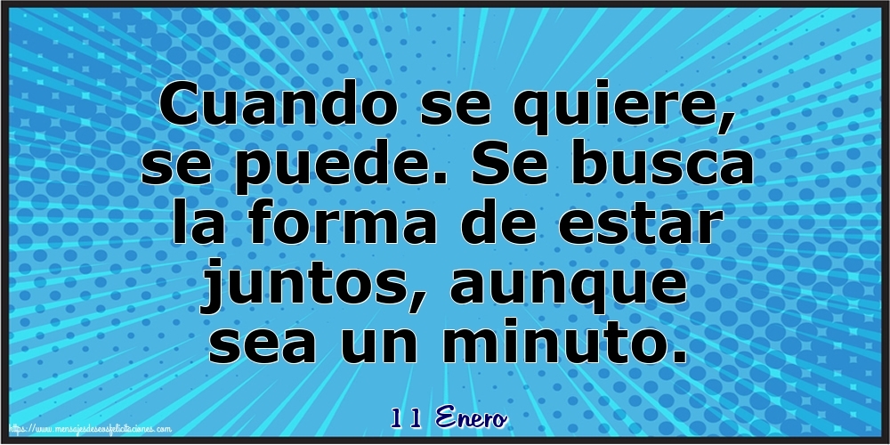 11 Enero - Cuando se quiere, se puede