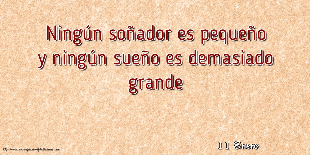 Felicitaciones para 11 Enero - 11 Enero - Ningún soñador es pequeño