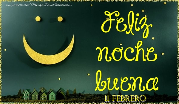 Felicitaciones para 11 Febrero - 11 Febrero - Feliz noche buena