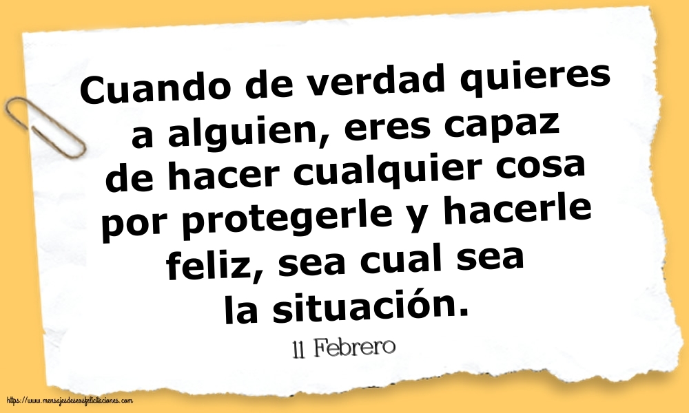 Felicitaciones para 11 Febrero - 11 Febrero - Cuando de verdad quieres a alguien