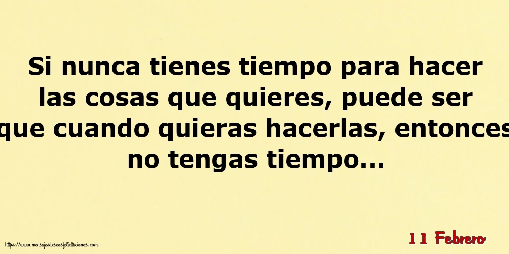 11 Febrero - Si nunca tienes tiempo para hacer las cosas que quieres