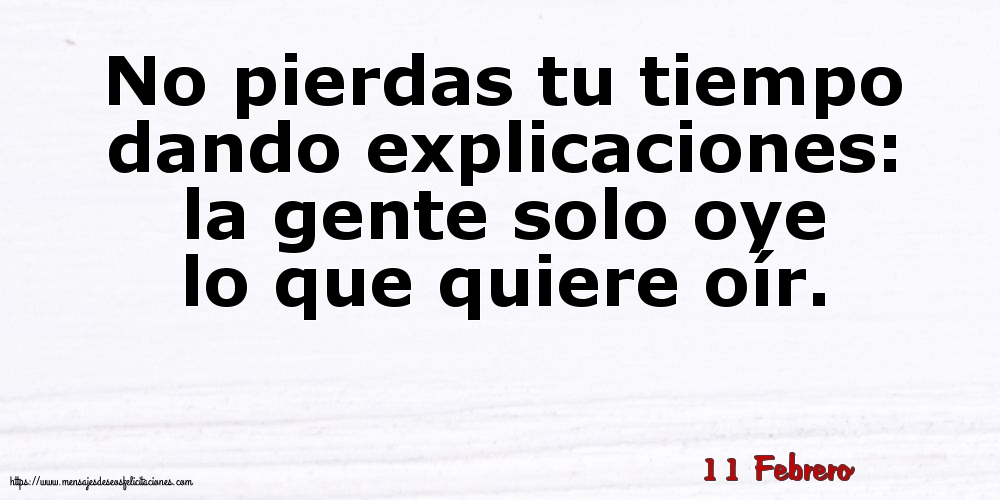 11 Febrero - No pierdas tu tiempo dando explicaciones