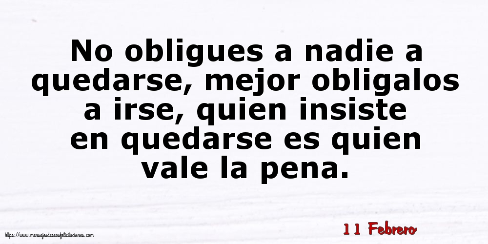 11 Febrero - No obligues a nadie a quedarse