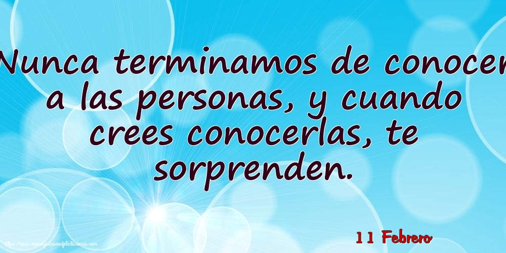 11 Febrero - Nunca terminamos de conocer a las personas