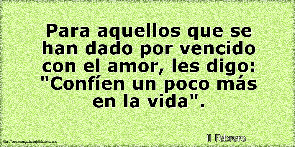 11 Febrero - Para aquellos que se han dado por vencido con el amor