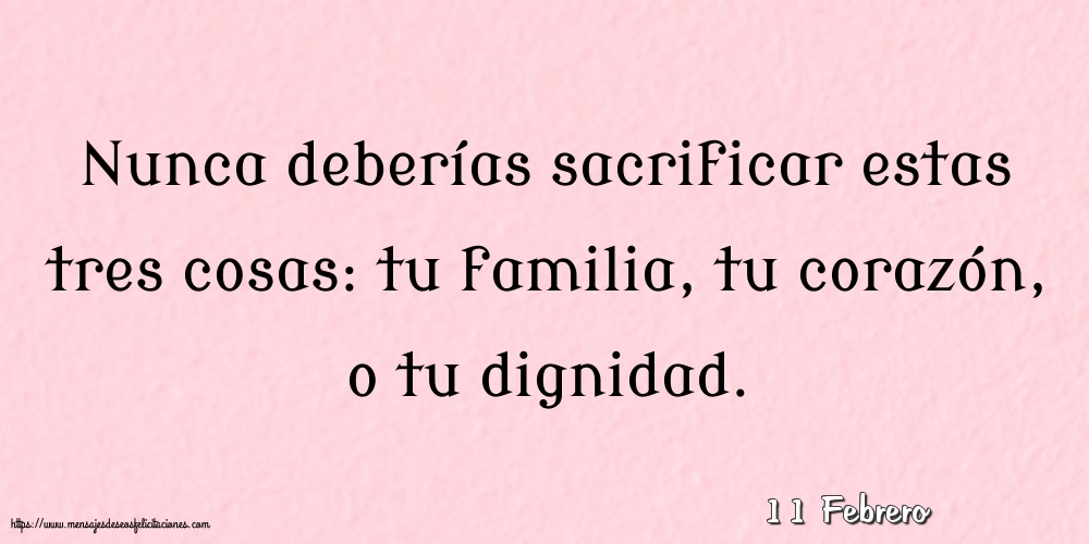 11 Febrero - Nunca deberías sacrificar estas tres cosas