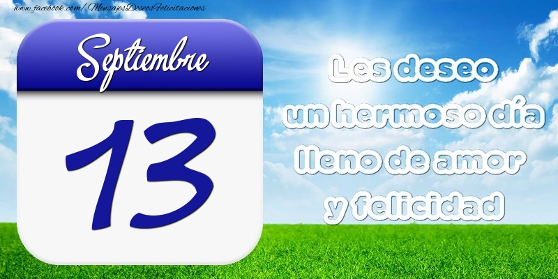 Felicitaciones para 13 Septiembre - Septiembre 13 Les deseo un hermoso día lleno de amor y felicidad