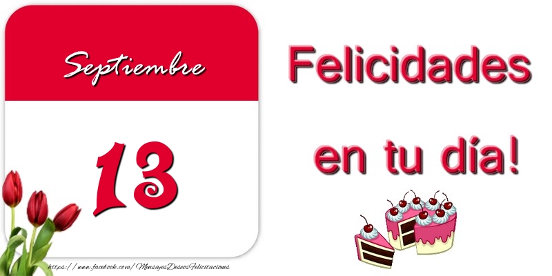 Felicitaciones para 13 Septiembre - Felicidades en tu día! Septiembre 13
