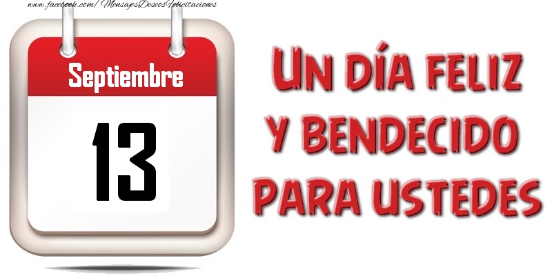 Felicitaciones para 13 Septiembre - Septiembre 13 Un día feliz y bendecido para ustedes