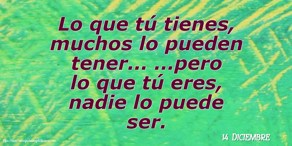 14 Diciembre - Lo que tú tienes, muchos lo pueden tener