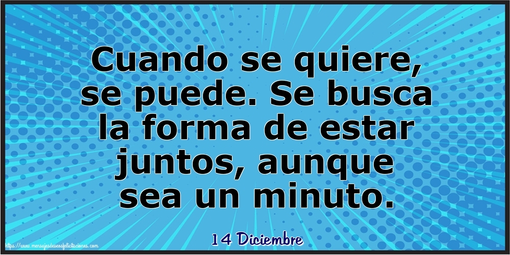 Felicitaciones para 14 Diciembre - 14 Diciembre - Cuando se quiere, se puede