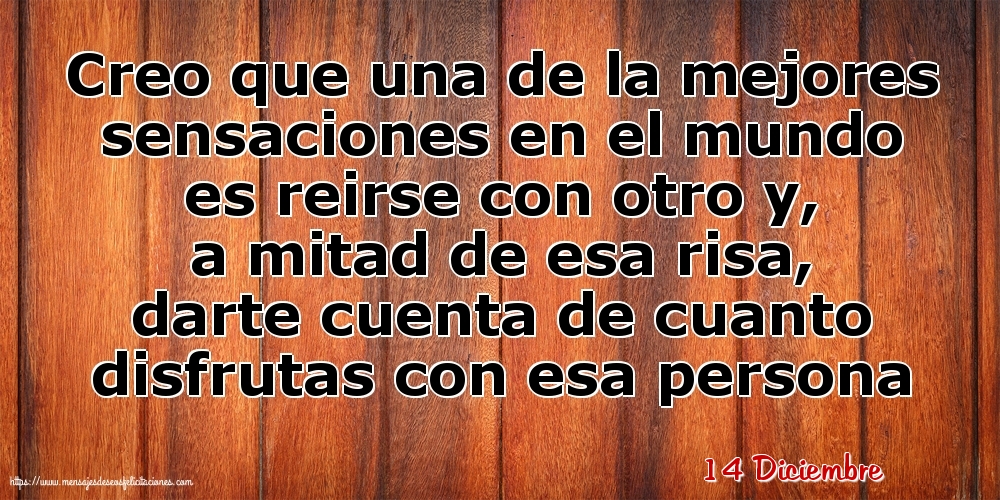 Felicitaciones para 14 Diciembre - 14 Diciembre - Creo que una de la mejores sensaciones