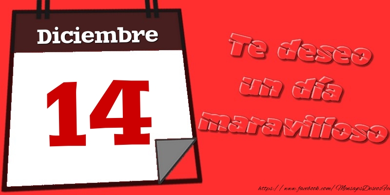 Felicitaciones para 14 Diciembre - Diciembre 14 Te deseo un día maravilloso