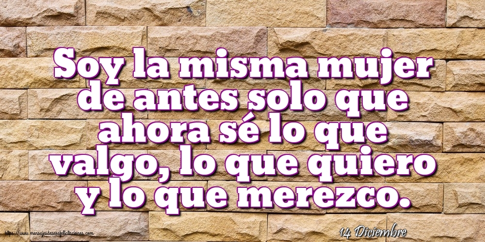 Felicitaciones para 14 Diciembre - 14 Diciembre - Soy la misma mujer