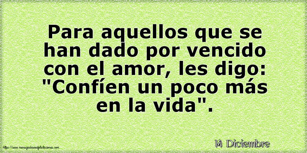 14 Diciembre - Para aquellos que se han dado por vencido con el amor