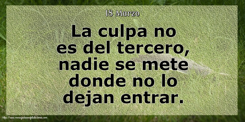 18 Marzo - La culpa no es del tercero