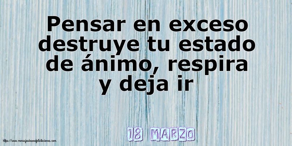 Felicitaciones para 18 Marzo - 18 Marzo - Pensar en exceso