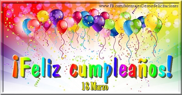 Felicitaciones para 18 Marzo - 18 Marzo - ¡Feliz cumpleaños!