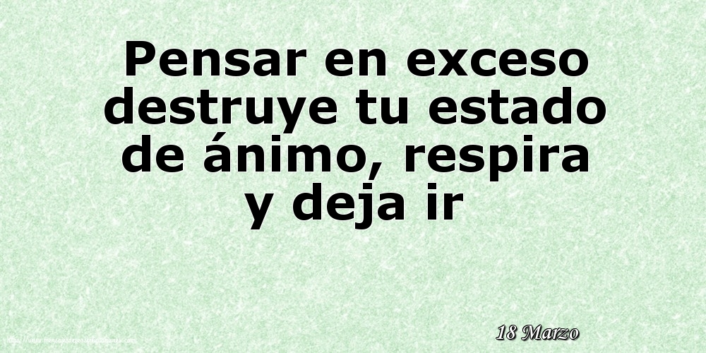 Felicitaciones para 18 Marzo - 18 Marzo - Pensar en exceso