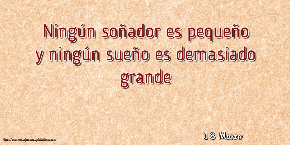 Felicitaciones para 18 Marzo - 18 Marzo - Ningún soñador es pequeño