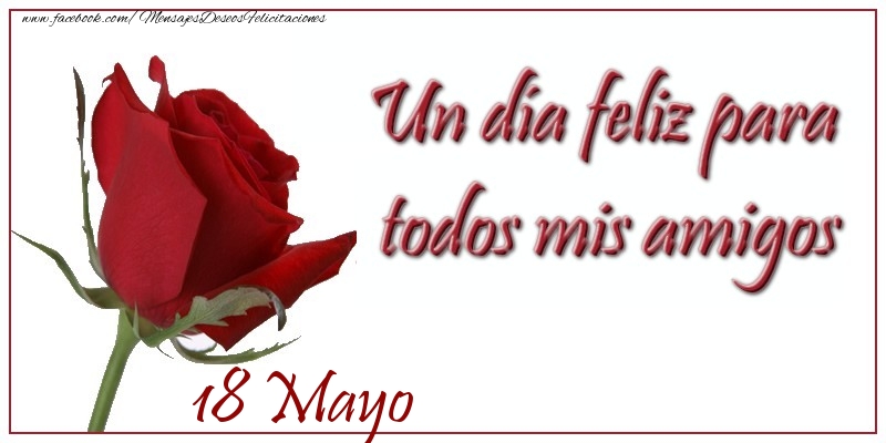 Felicitaciones para 18 Mayo - Mayo 18 Felice Giornata Amici Miei