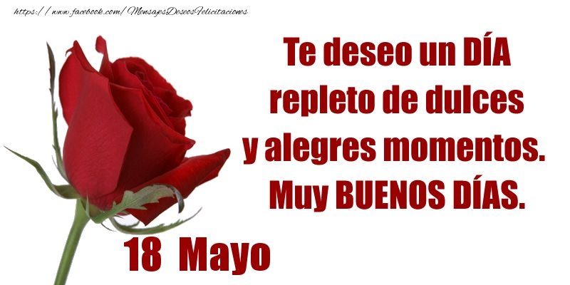 Te deseo un DÍA repleto de dulces y alegres momentos.  Muy BUENOS DÍAS.