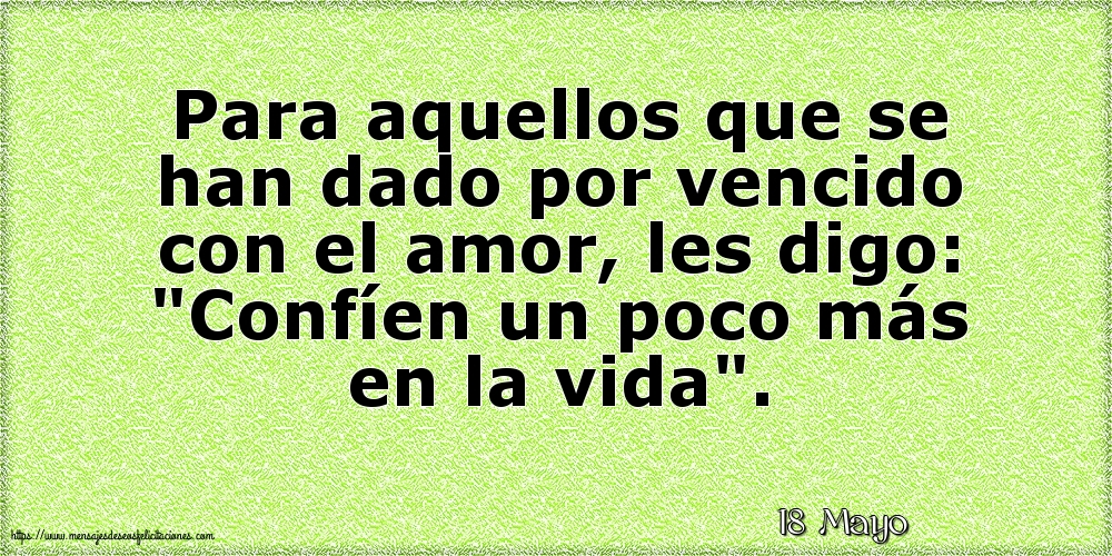 18 Mayo - Para aquellos que se han dado por vencido con el amor