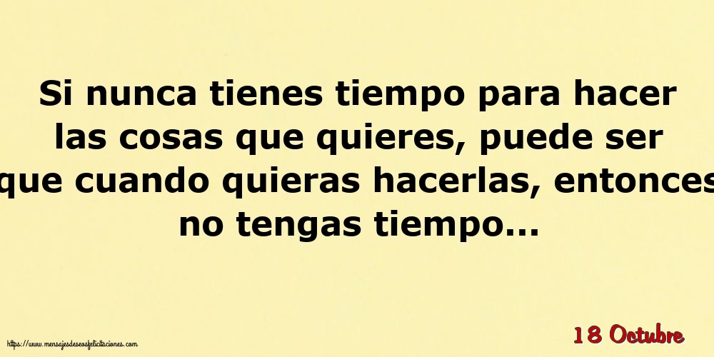 18 Octubre - Si nunca tienes tiempo para hacer las cosas que quieres