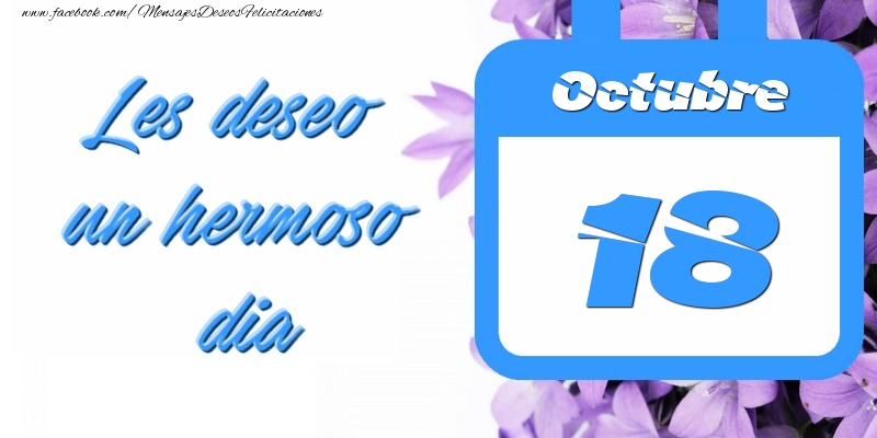 Felicitaciones para 18 Octubre - Octubre 18 Les deseo un hermoso dia