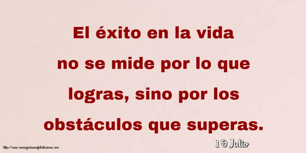 19 Julio - El éxito en la vida no se mide por lo que logras