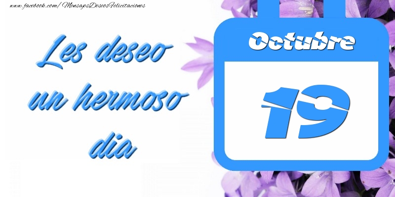 Felicitaciones para 19 Octubre - Octubre 19 Les deseo un hermoso dia