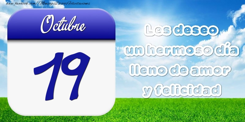 Felicitaciones para 19 Octubre - Octubre 19 Les deseo un hermoso día lleno de amor y felicidad