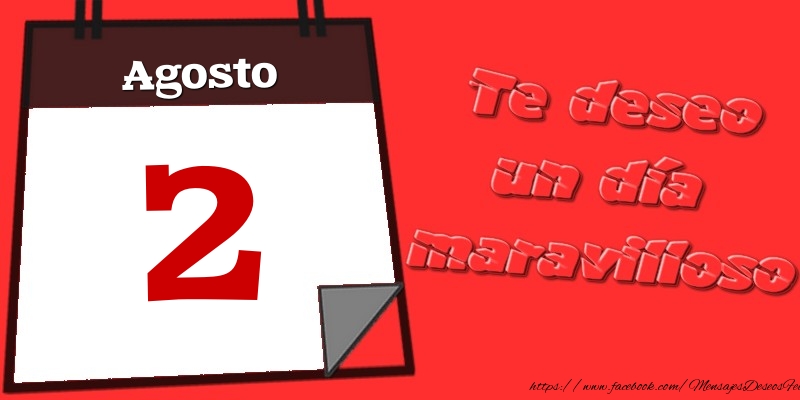 Felicitaciones para 2 Agosto - Agosto 2 Te deseo un día maravilloso