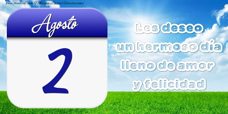 Felicitaciones para 2 Agosto - Agosto 2 Les deseo un hermoso día lleno de amor y felicidad