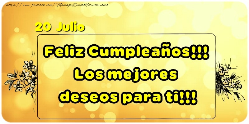 Felicitaciones para 20 Julio - Feliz Cumpleaños!!! Los mejores deseos para ti!!!  Julio [D