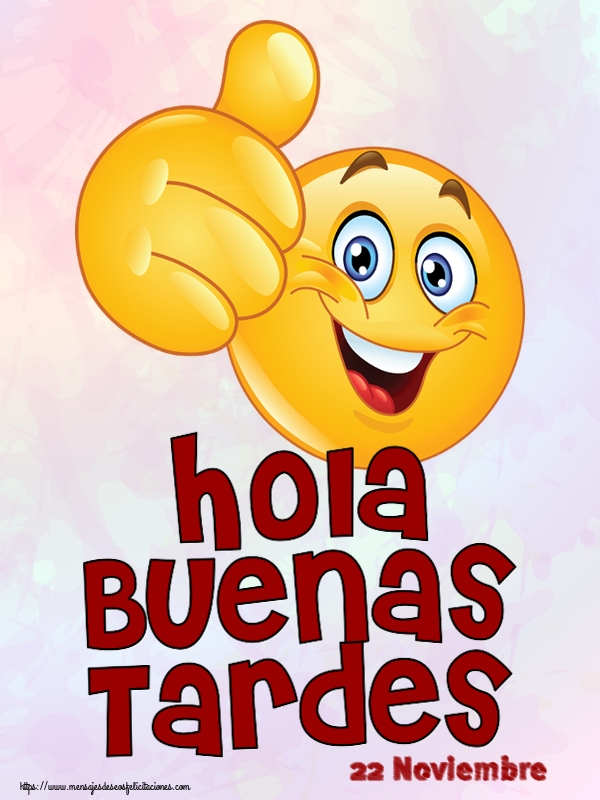 Felicitaciones para 22 Noviembre - 22 Noviembre - Hola Buenas Tardes