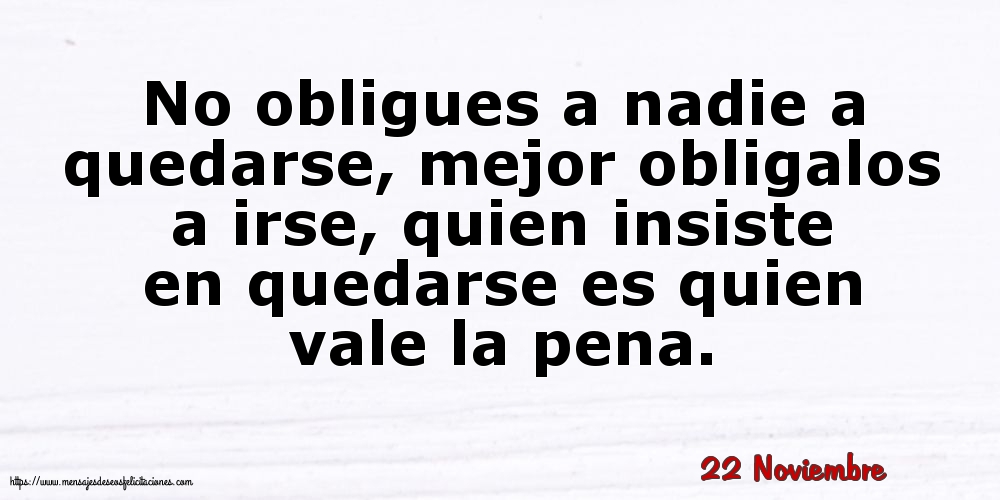 22 Noviembre - No obligues a nadie a quedarse