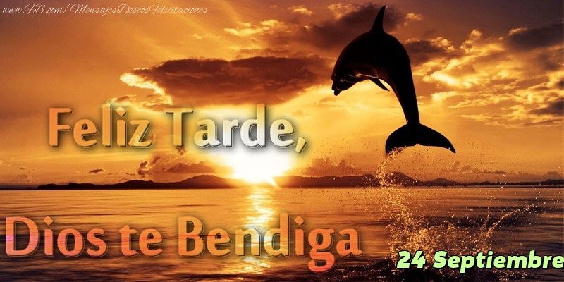 Felicitaciones para 24 Septiembre - 24 Septiembre - Feliz Tarde, Dios te Bendiga