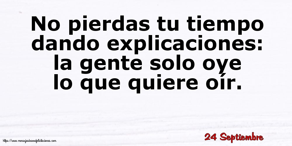 24 Septiembre - No pierdas tu tiempo dando explicaciones