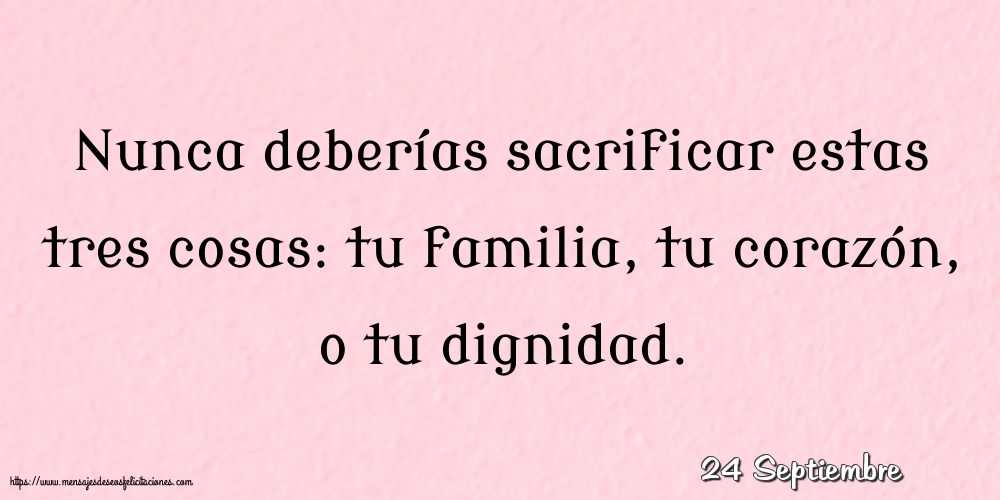 24 Septiembre - Nunca deberías sacrificar estas tres cosas