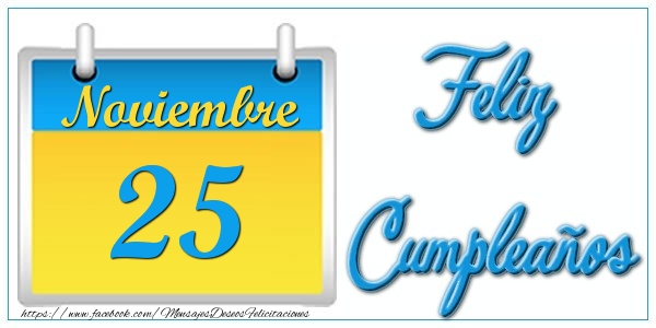 Felicitaciones para 25 Noviembre - Noviembre 25 Feliz Cumpleaños